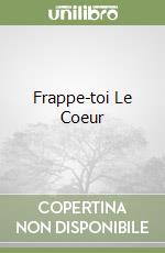 Frappe-toi Le Coeur libro