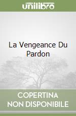La Vengeance Du Pardon libro