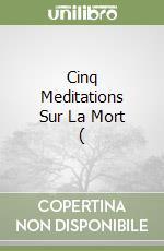 Cinq Meditations Sur La Mort ( libro