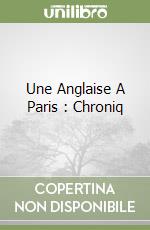 Une Anglaise A Paris : Chroniq libro