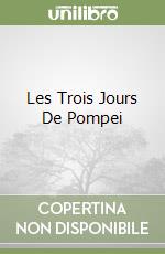 Les Trois Jours De Pompei libro