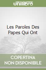 Les Paroles Des Papes Qui Ont libro