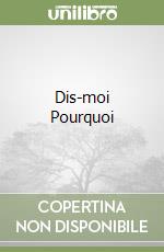 Dis-moi Pourquoi libro