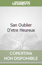 San Oublier D'etre Heureux libro