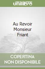 Au Revoir Monsieur Friant libro