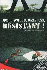 Moi; Jacquou; onze ans; resistant! libro