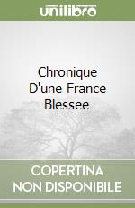 Chronique D'une France Blessee libro