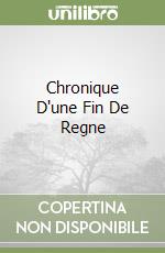 Chronique D'une Fin De Regne