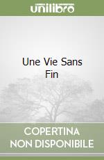 Une Vie Sans Fin