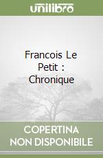 Francois Le Petit : Chronique