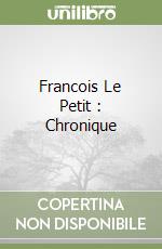 Francois Le Petit : Chronique libro