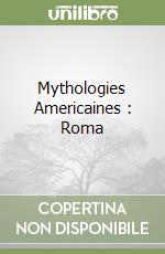 Mythologies Americaines : Roma libro