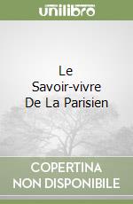 Le Savoir-vivre De La Parisien libro