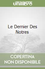 Le Dernier Des Notres libro