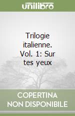 Trilogie italienne. Vol. 1: Sur tes yeux libro