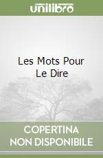 Les Mots Pour Le Dire