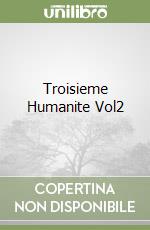 Troisieme Humanite Vol2 libro