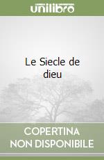 Le Siecle de dieu libro