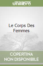 Le Corps Des Femmes libro