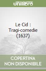 Le Cid : Tragi-comedie (1637) libro