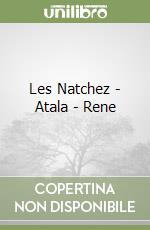 Les Natchez - Atala - Rene libro