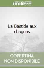 La Bastide aux chagrins libro