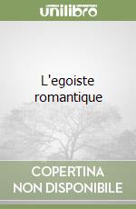 L'egoiste romantique