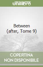Between (after, Tome 9)