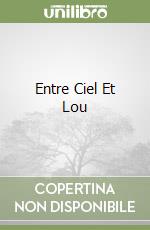 Entre Ciel Et Lou libro