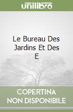 Le Bureau Des Jardins Et Des E libro