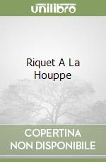 Riquet A La Houppe