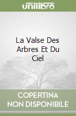 La Valse Des Arbres Et Du Ciel libro