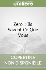 Zero : Ils Savent Ce Que Vous
