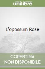 L'opossum Rose libro