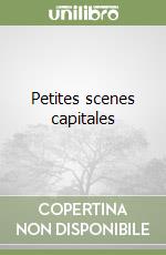 Petites scenes capitales libro