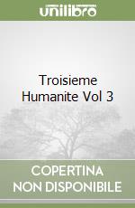 Troisieme Humanite Vol 3 libro