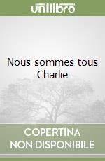 Nous sommes tous Charlie libro