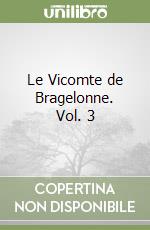 Le Vicomte de Bragelonne. Vol. 3 libro