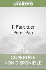 Il Faut tuer Peter Pan libro