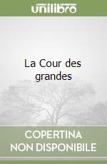 La Cour des grandes libro