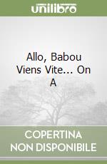 Allo, Babou Viens Vite... On A libro