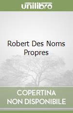 Robert Des Noms Propres libro