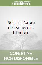 Noir est l'arbre des souvenirs bleu l'air libro