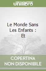 Le Monde Sans Les Enfants : Et libro