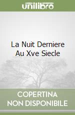 La Nuit Derniere Au Xve Siecle libro