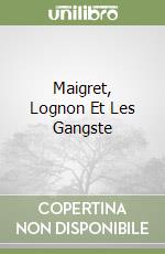 Maigret, Lognon Et Les Gangste libro