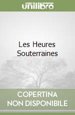 Les Heures Souterraines libro