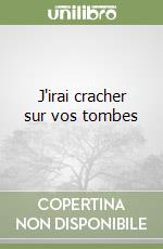 J'irai cracher sur vos tombes libro