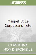 Maigret Et Le Corps Sans Tete libro