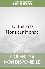 La fuite de Monsieur Monde libro